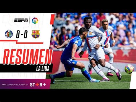 Cómo quedó Barcelona vs Getafe 2 2 resultado resumen jugadas y el