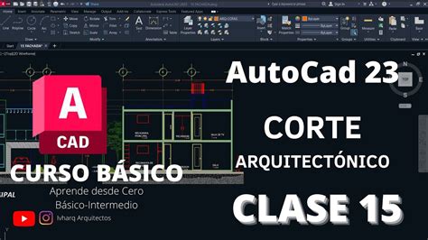 CURSO DE AUTOCAD BÁSICO CLASE 15 PARTE 2 CORTE ARQUITECTÓNICO DIBUJO