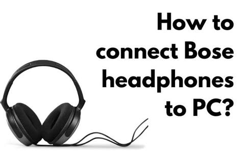 How To Connect Bose Headphones To Pc