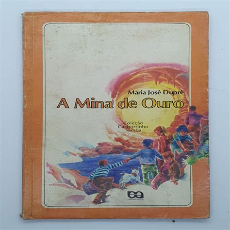 A Mina De Ouro Livro - A Mina De Ouro, A autor Maria Jose Dupre | Shopee Brasil