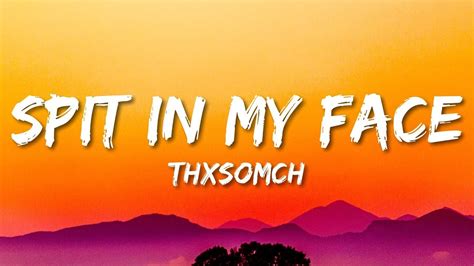 ThxSoMch SPIT IN MY FACE Lyrics Mix Lyrics YouTube