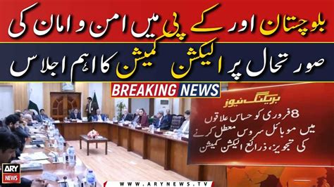 Ecp Meeting To Discuss Law Order Situation In Kp Balochistan Big