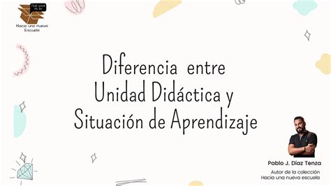 Diferencia Entre Situaci N De Aprendizaje Y Unidad Did Ctica