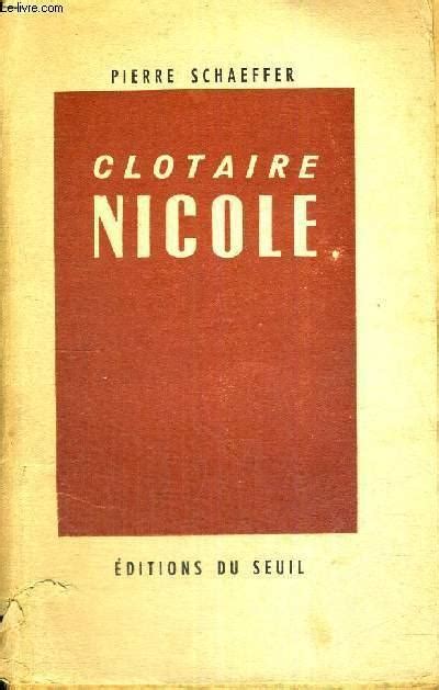 Clotaire Nicole By Schaeffer Pierre Bon Couverture Souple 1944 Le