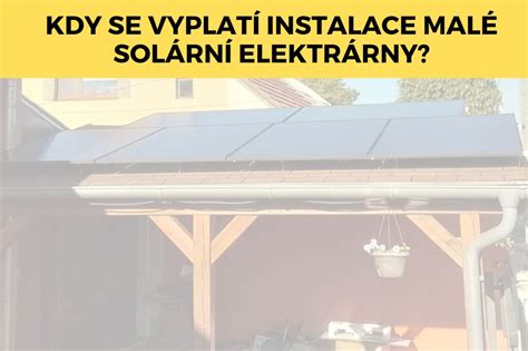 Kdy Se Vyplat Instalace Mal Sol Rn Elektr Rny Energosolar Cz