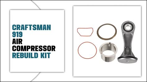 Craftsman 919 Air Compressor Rebuild Kit: Explained In 5 Steps