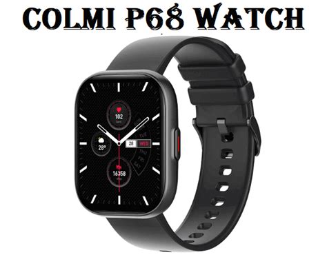 Colmi P68 2023 Smartwatch Specs Price Full Details Chinese