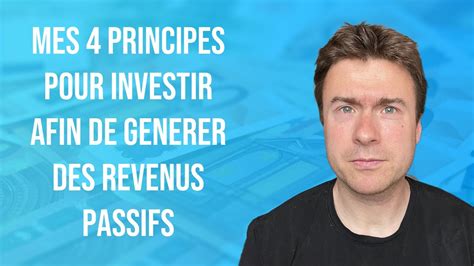 Mes 4 Principes Pour Investir Afin De Générer Des Revenus Passifs Youtube