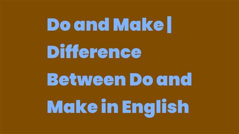 Do And Make Difference Between Do And Make In English Write A Topic