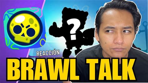 Brawl Talk Reacción Bob Esponja Nuevos Brawlers y Cambios