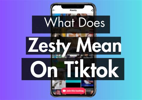 What Does Zesty Mean On Tiktok Decoding The Term