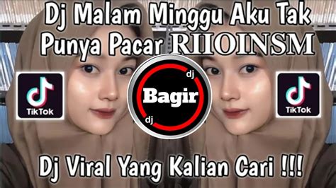 Dj Malam Minggu Aku Tak Punya Pacar Emang Aku Jomblo Jedag Jedug Viral