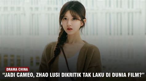 Zhao Lusi Menjadi Bintang Tamu Di Film Baru Zhou Ye Malah Dikritik