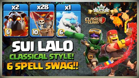 6 Spell Swag Th14 Sui Lalo Attack Strategy Sui Lalo Th14 Attack