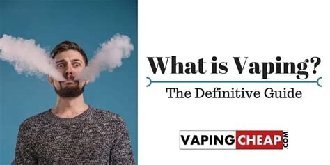 What Is Vaping The Definitive Guide Vaping Cheap