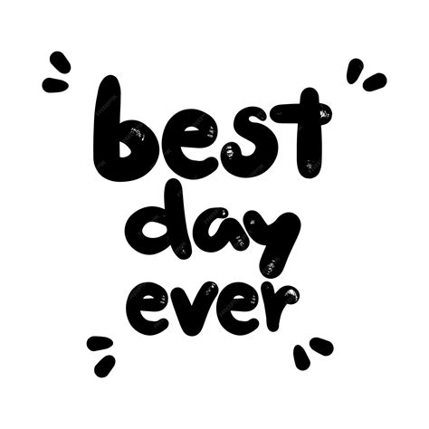 Premium Vector | Best day ever hand written quote for tshirt