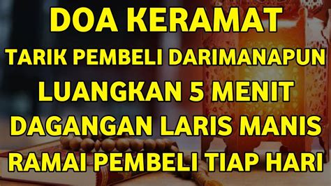 DOA KERAMAT TARIK PEMBELI PALING DAHSYAT DOA PENGLARIS DAGANGAN PING