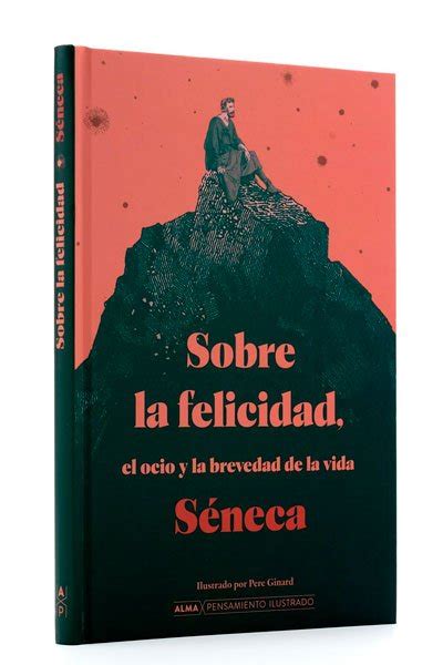 Sobre La Felicidad El Ocio Y La Brevedad De La Vida Alma Pensamiento