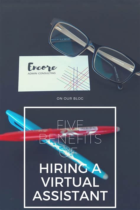 Glasses Pen And Business Card With The Words Five Benefits Of Hiring A Virtual Assistant