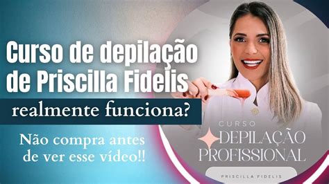 Curso Depila O Profissional Oficial De Priscila Fidelis Curso