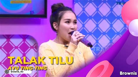 Talak Tilu Ayu Ting Ting Brownis Youtube