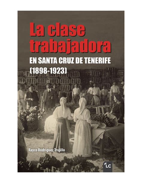 La Clase Trabajadora En Santa Cruz De Tenerife 1898 1923