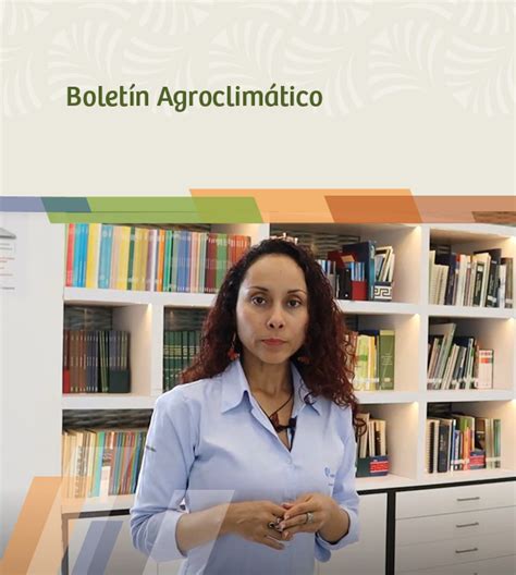 Conozca El Bolet N Agroclim Tico Una Herramienta Que Ayuda A Proteger