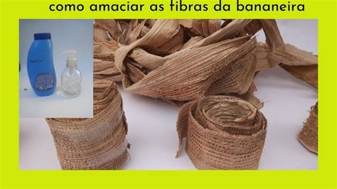 Como Amaciar As Fibras Da Bananeira Em Bananeira Artesanato