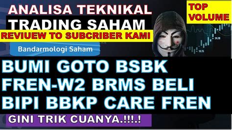 Analisa Saham 06 01 2023 IHSG BUMI GOTO BSBK FREN W2 BRMS BELI BIPI