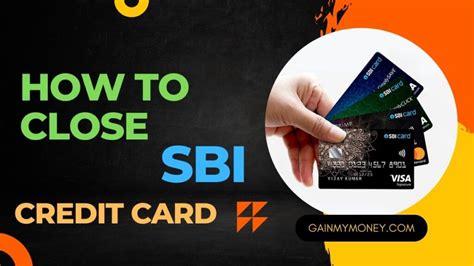 How To Close Sbi Credit Card A Step By Step Guide Gain My Money