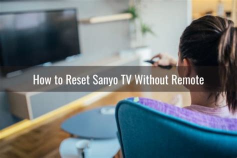 How To Reset Sanyo TV Ready To DIY