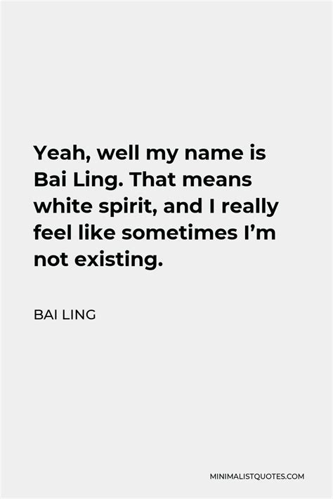 Bai Ling Quote Yeah Well My Name Is Bai Ling That Means White Spirit