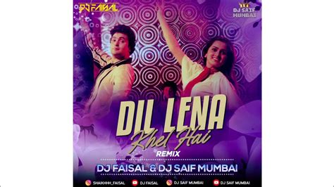 Dil Lena Khel Hai Remix Dj Faisal Dj Saif Mumbai R D Burman