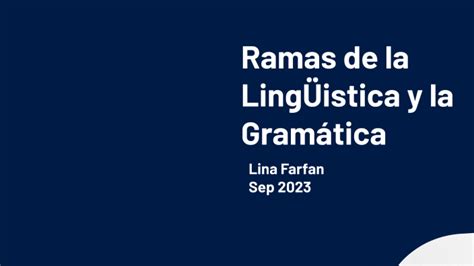 Ramas De La Linguistica Y Gramatica By Lina Farfan Castellanos On Prezi