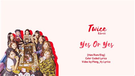 Twice 트와이스 Yes Or Yes [han Rom Eng]color Coded Pleng Vy Lyrics