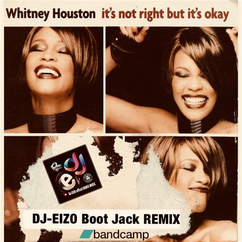 Whitney Houston It S Not Right But It S Okay Dj Eizo Boot Jack