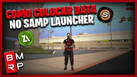 Como Colocar Data N Samp Launcher Bmrp Samp Youtube