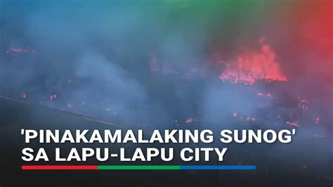 Pinakamalaking Sunog Sa Lapu Lapu City Nagdulot Ng Matinding Pinsala