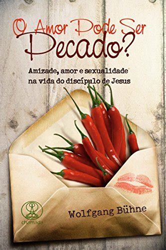 O Amor Pode Ser Pecado Amizade Amor E Sexualidade Na Vida Do