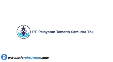 Lowongan Kerja PT Pelayaran Tamarin Samudra Tbk Tahun 2022 Informasi