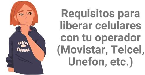 Cómo liberar un celular para que agarre cualquier chip