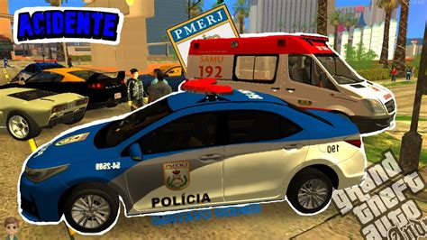 GTA SAN POLICIA PMERJ ACIDENTE DE TRANSITO TROCA DE TIROS EP 11