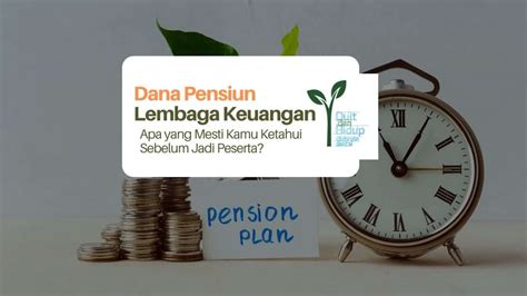 Dana Pensiun Lembaga Keuangan Blog Perencanaan Keuangan