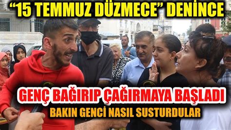 15 TEMMUZ DÜZMECE DENİNCE GENÇ KENDİNDEN GEÇİP BAĞIRIP ÇAĞIRMAYA