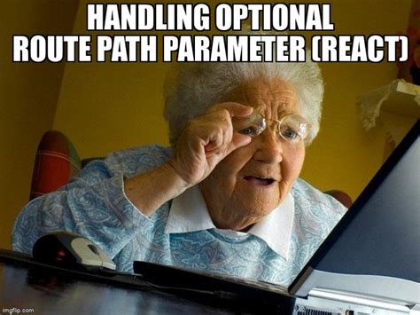 Meme Overflow On Twitter Handling Optional Route Path Parameter