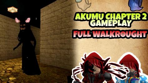 Roblox Akumu Chapter Gameplay Full Walkrought Youtube