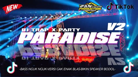 DJ TRAP PARTY PARADISE V2 VERSI GAK ENAK BLAS BASS NGUK NGUK