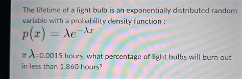 The Lifetime Of A Light Bulb Is An Exponentially Chegg