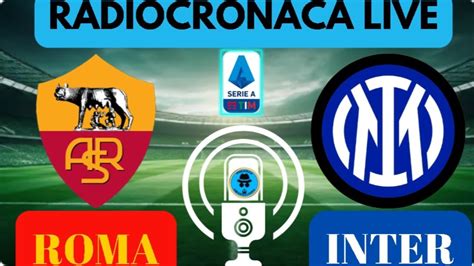 ROMA INTER RADIOCRONACA IN DIRETTA DAL 1 MINUTO LIVE REACTION DI