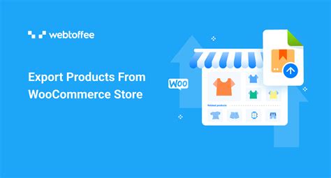 How To Export Woocommerce Products In Wordpress Webtoffee